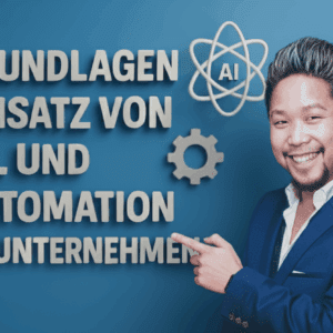 Grundlagen: Einsatz von K.I. und Automation in Unternehmen